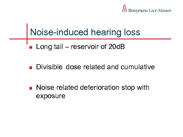 Noise-induced hearing loss n Long tail – reservoir of 20 d. B n Divisible