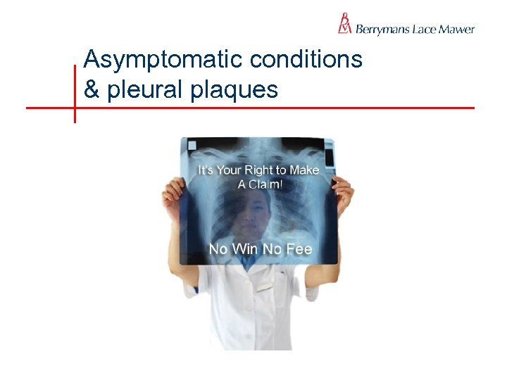 Asymptomatic conditions & pleural plaques 