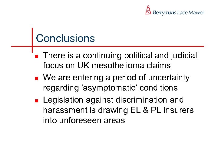 Conclusions n n n There is a continuing political and judicial focus on UK