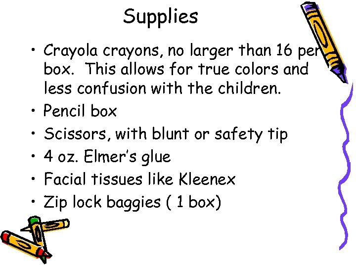 Supplies • Crayola crayons, no larger than 16 per box. This allows for true