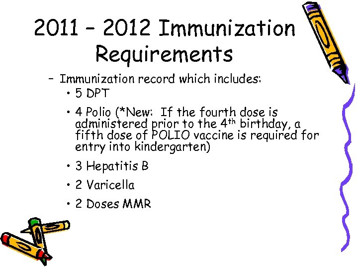 2011 – 2012 Immunization Requirements – Immunization record which includes: • 5 DPT •