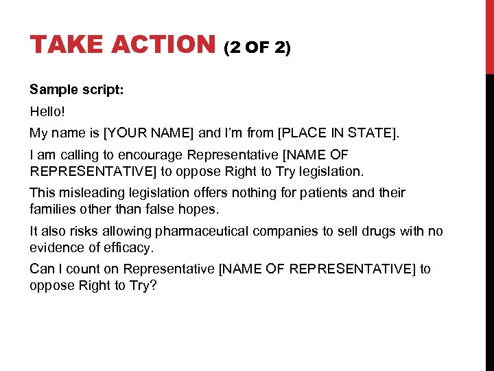 TAKE ACTION (2 OF 2) Sample script: Hello! My name is [YOUR NAME] and