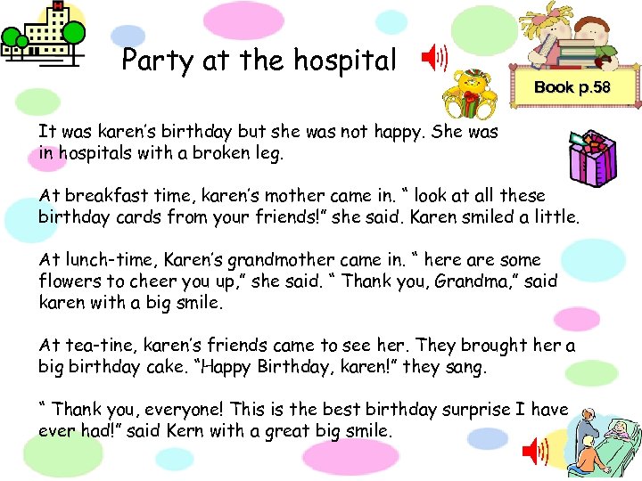 Party at the hospital Book p. 58 It was karen’s birthday but she was