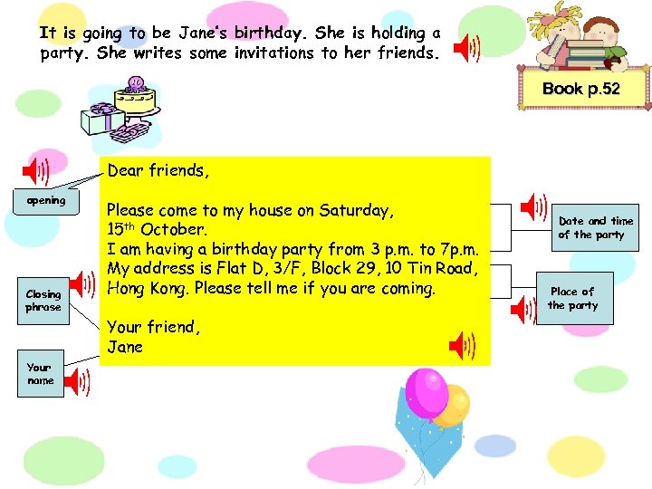 It is going to be Jane’s birthday. She is holding a party. She writes