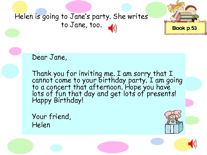 Helen is going to Jane’s party. She writes to Jane, too. Book p. 53