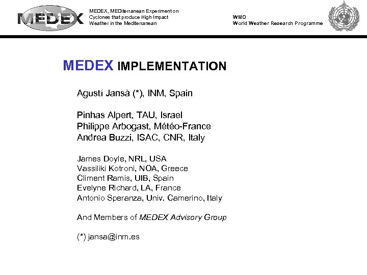 MEDEX, MEDiterranean Experiment on Cyclones that produce High Impact Weather in the Mediterranean MEDEX