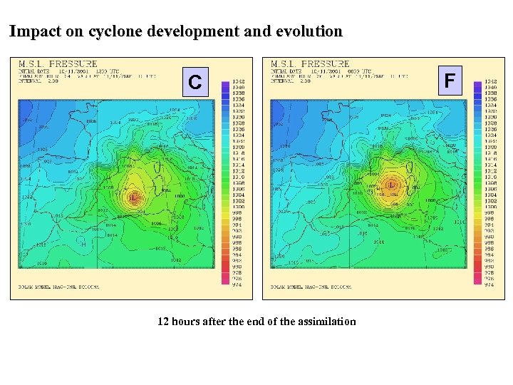 Impact on cyclone development and evolution C 12 hours after the end of the