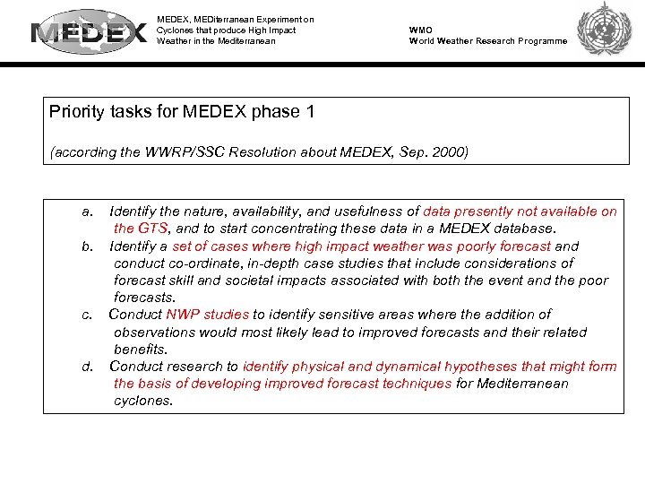 MEDEX, MEDiterranean Experiment on Cyclones that produce High Impact Weather in the Mediterranean WMO