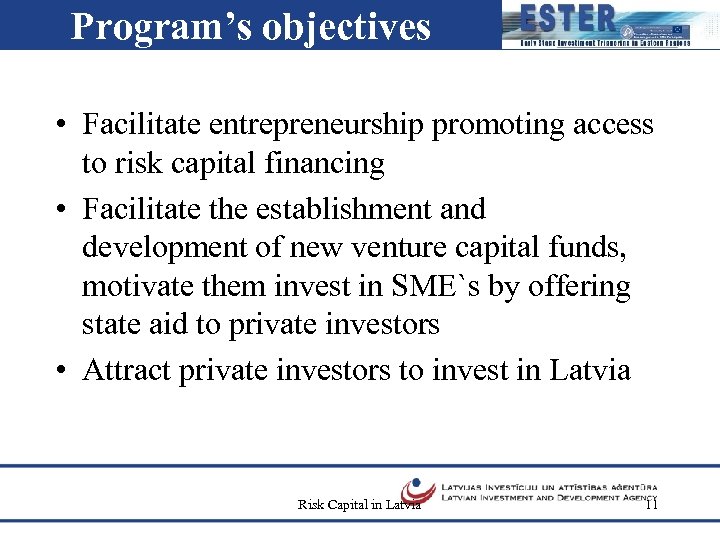Program’s objectives • Facilitate entrepreneurship promoting access to risk capital financing • Facilitate the