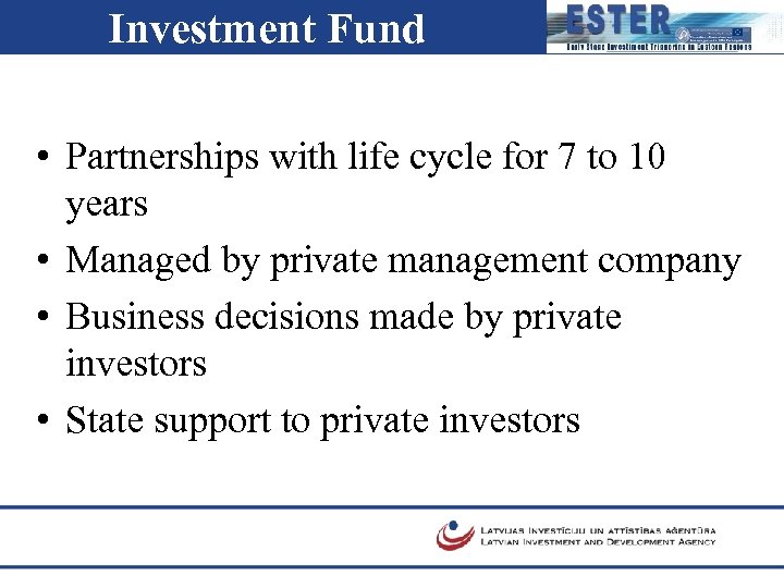 Investment Fund • Partnerships with life cycle for 7 to 10 years • Managed