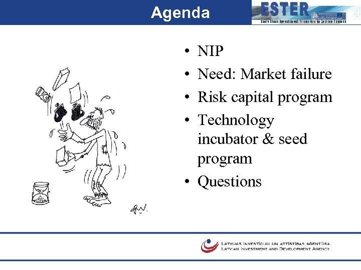 Agenda • • NIP Need: Market failure Risk capital program Technology incubator & seed