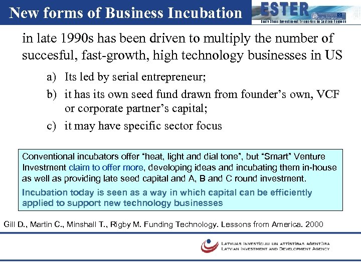 New forms of Business Incubation in late 1990 s has been driven to multiply