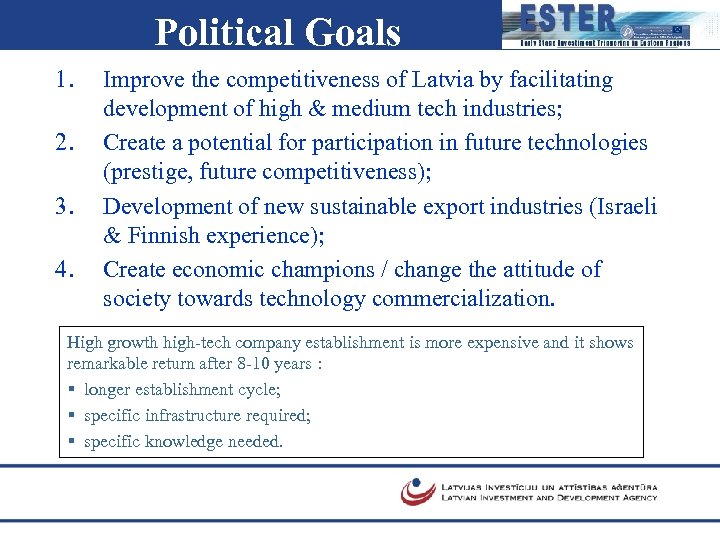 Political Goals 1. 2. 3. 4. Improve the competitiveness of Latvia by facilitating development