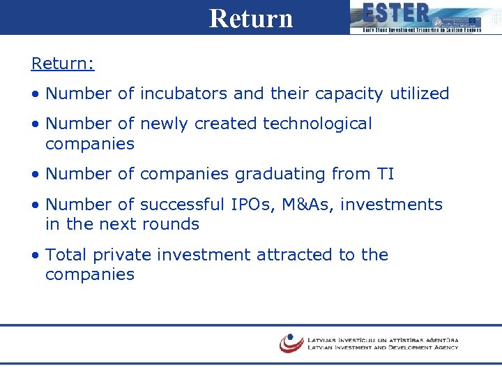 Return: • Number of incubators and their capacity utilized • Number of newly created