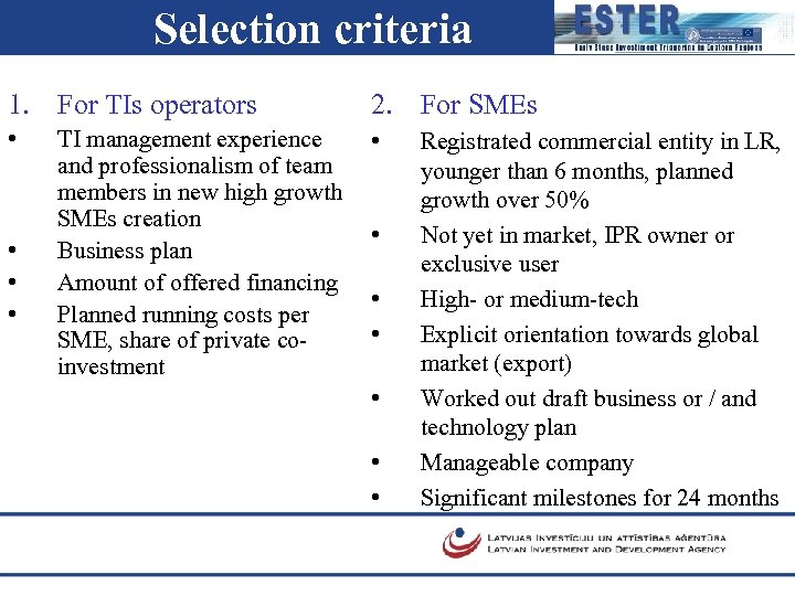 Selection criteria 1. For TIs operators 2. For SMEs • • • TI management