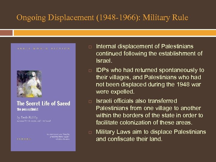 Ongoing Displacement (1948 -1966): Military Rule Internal displacement of Palestinians continued following the establishment