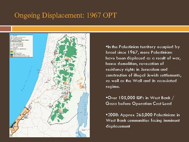 Ongoing Displacement: 1967 OPT • In the Palestinian territory occupied by Israel since 1967,