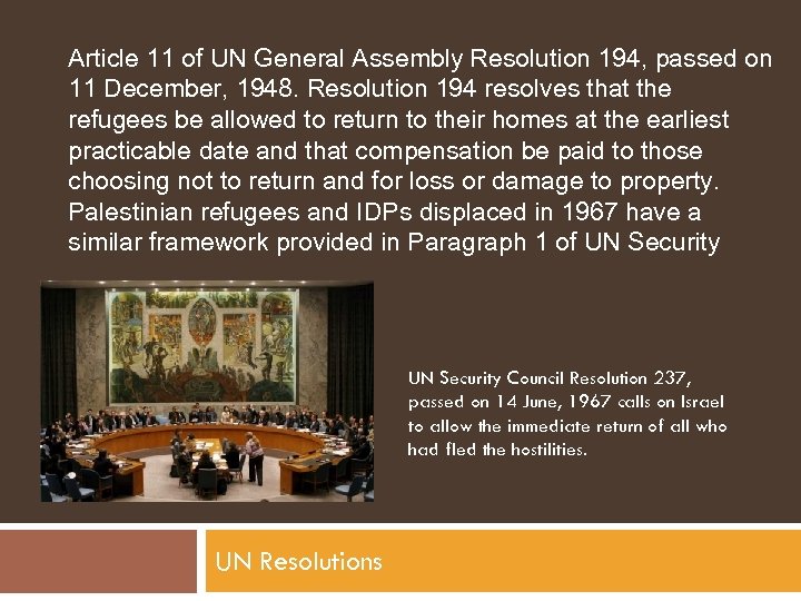 Article 11 of UN General Assembly Resolution 194, passed on 11 December, 1948. Resolution