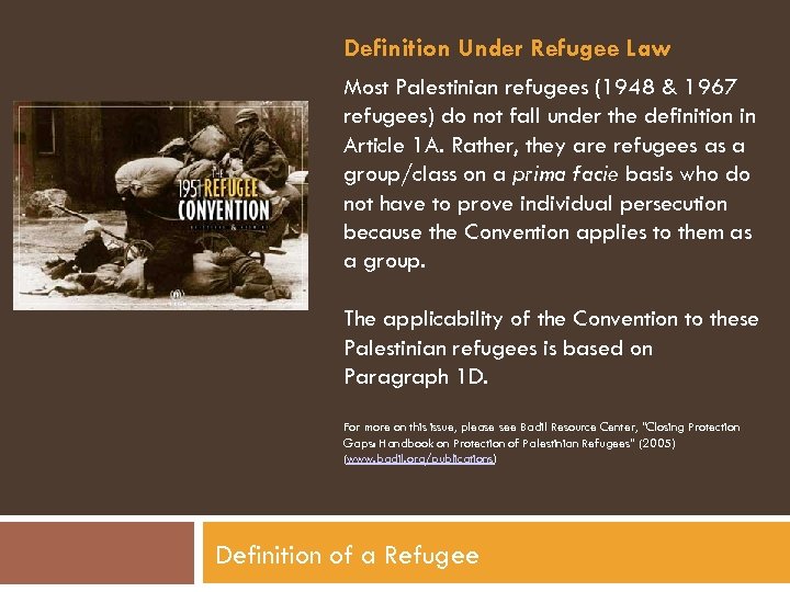 Definition Under Refugee Law Most Palestinian refugees (1948 & 1967 refugees) do not fall