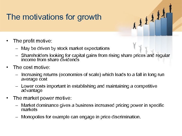 The motivations for growth • The profit motive: – May be driven by stock