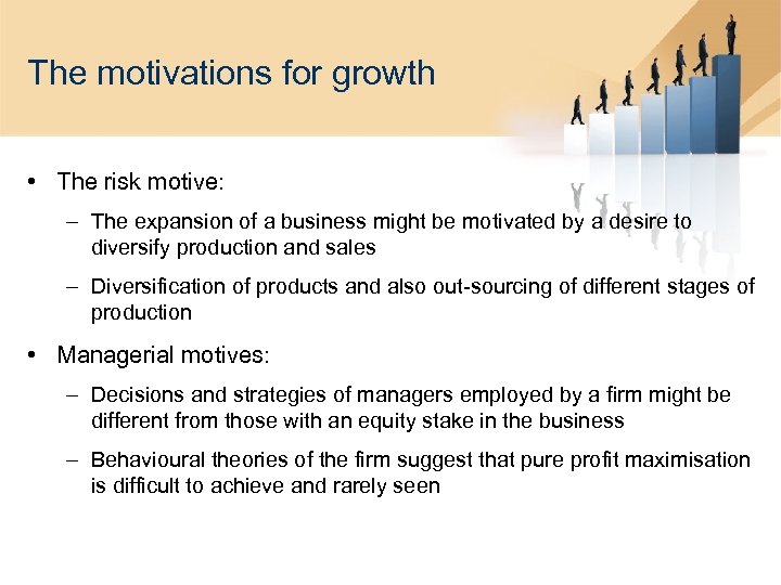 The motivations for growth • The risk motive: – The expansion of a business