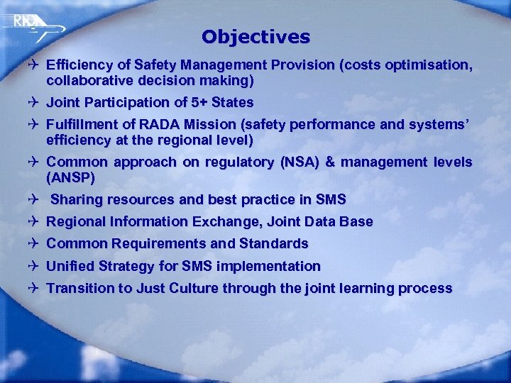 Objectives Q Efficiency of Safety Management Provision (costs optimisation, collaborative decision making) Q Joint