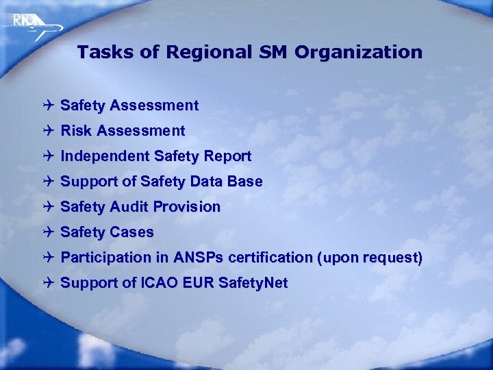 Tasks of Regional SM Organization Q Safety Assessment Q Risk Assessment Q Independent Safety