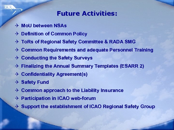Future Activities: Q Mo. U between NSAs Q Definition of Common Policy Q To.