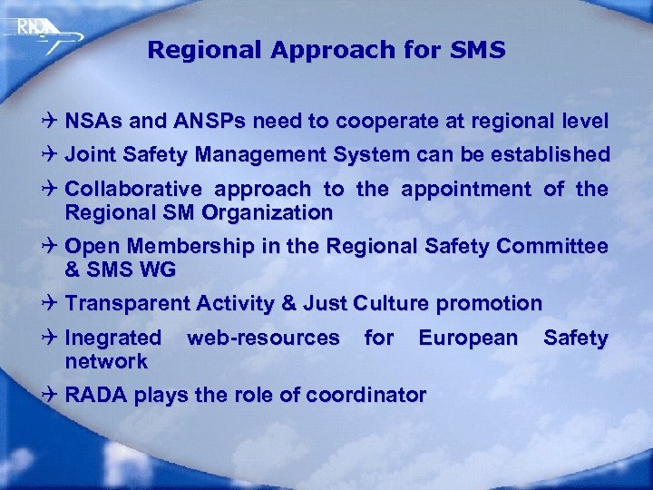 Regional Approach for SMS Q NSAs and ANSPs need to cooperate at regional level