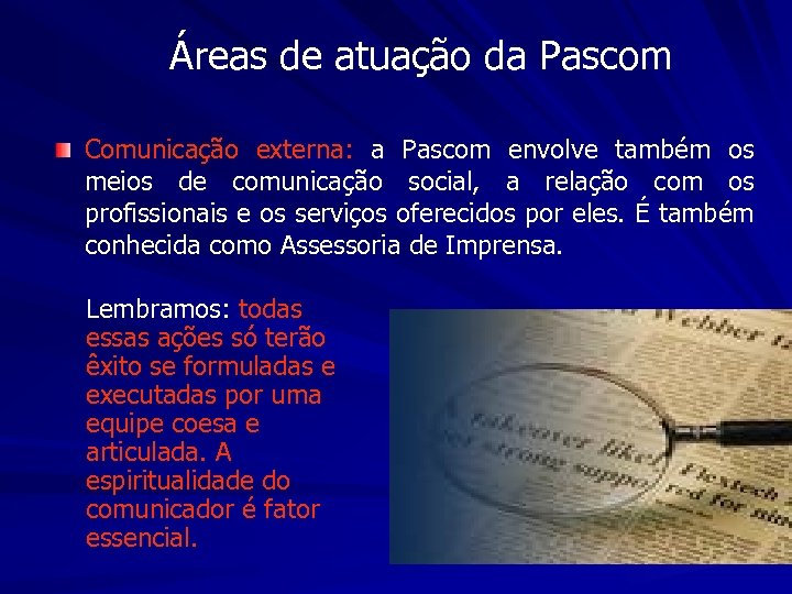 Áreas de atuação da Pascom Comunicação externa: a Pascom envolve também os meios de