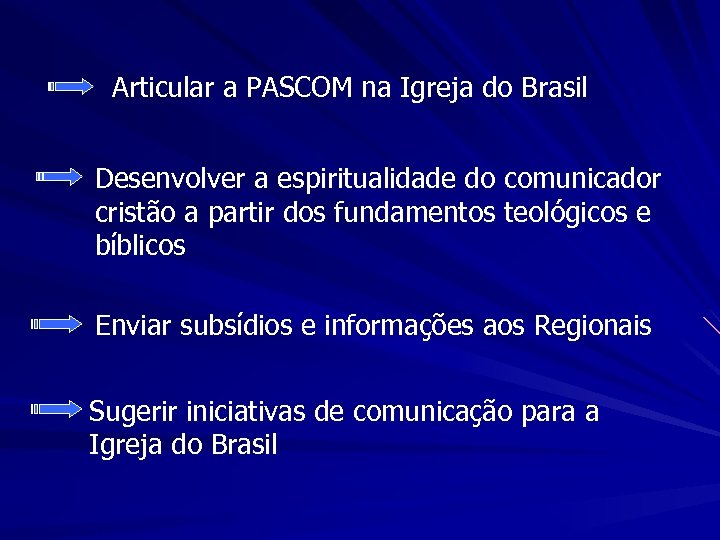 Articular a PASCOM na Igreja do Brasil Desenvolver a espiritualidade do comunicador cristão a
