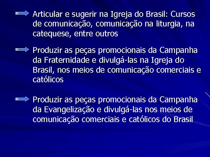 Articular e sugerir na Igreja do Brasil: Cursos de comunicação, comunicação na liturgia, na