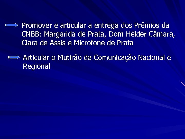 Promover e articular a entrega dos Prêmios da CNBB: Margarida de Prata, Dom Hélder