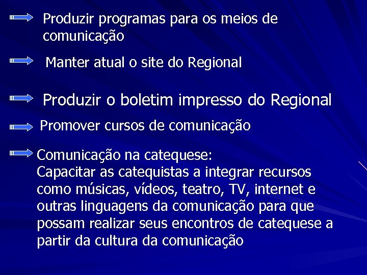 Produzir programas para os meios de comunicação Manter atual o site do Regional Produzir