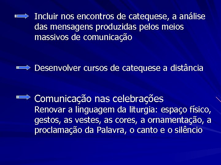 Incluir nos encontros de catequese, a análise das mensagens produzidas pelos meios massivos de