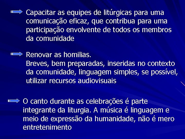 Capacitar as equipes de litúrgicas para uma comunicação eficaz, que contribua para uma participação