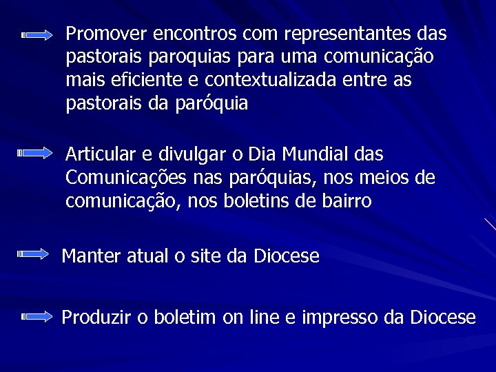 Promover encontros com representantes das pastorais paroquias para uma comunicação mais eficiente e contextualizada