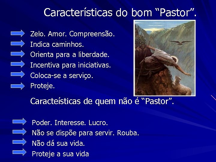 Características do bom “Pastor”. Zelo. Amor. Compreensão. Indica caminhos. Orienta para a liberdade. Incentiva