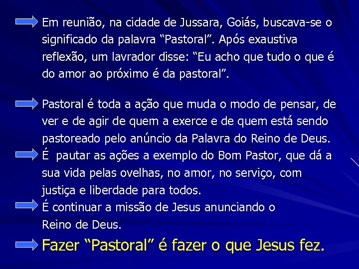 Em reunião, na cidade de Jussara, Goiás, buscava-se o significado da palavra “Pastoral”. Após