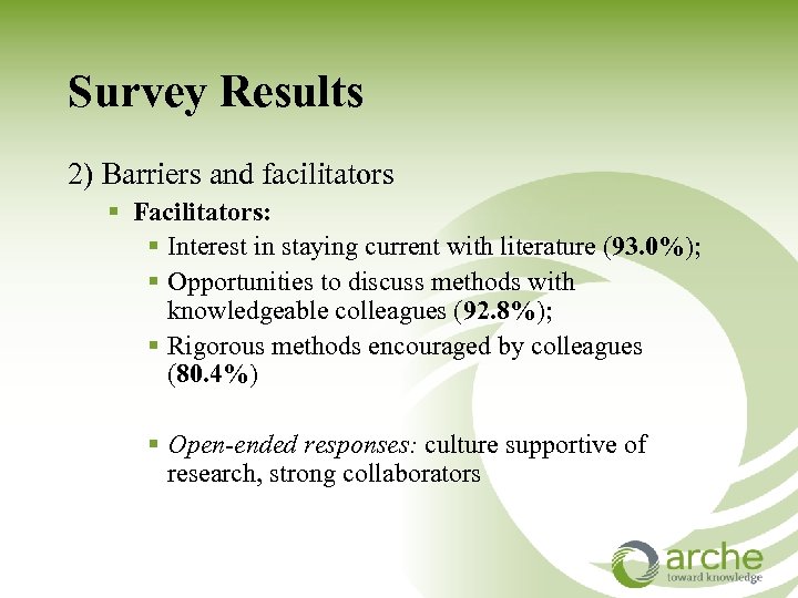 Survey Results 2) Barriers and facilitators § Facilitators: § Interest in staying current with