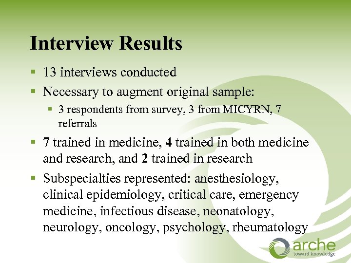 Interview Results § 13 interviews conducted § Necessary to augment original sample: § 3