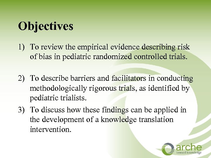 Objectives 1) To review the empirical evidence describing risk of bias in pediatric randomized