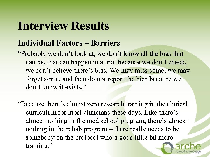 Interview Results Individual Factors – Barriers “Probably we don’t look at, we don’t know