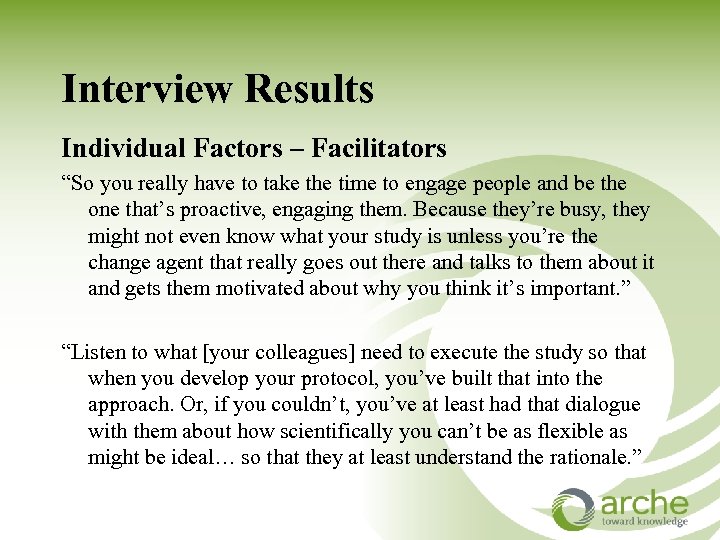Interview Results Individual Factors – Facilitators “So you really have to take the time