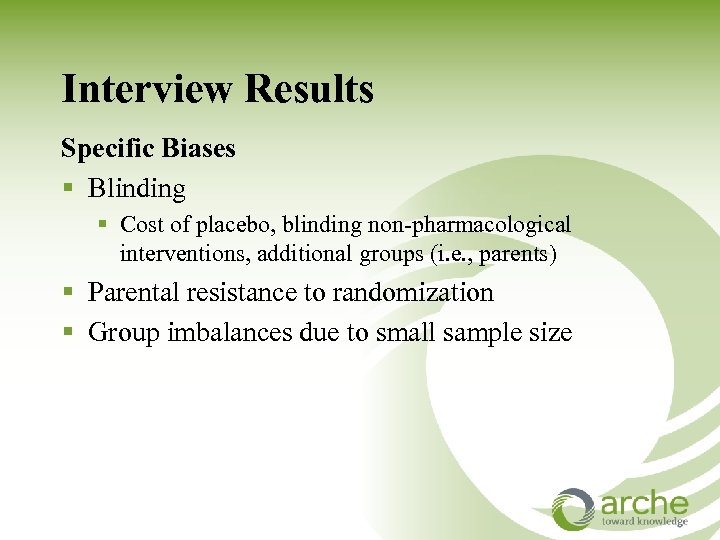 Interview Results Specific Biases § Blinding § Cost of placebo, blinding non-pharmacological interventions, additional