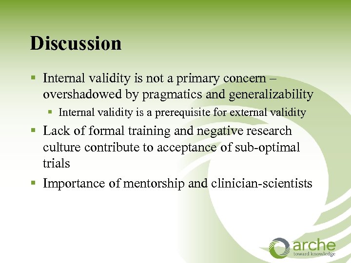 Discussion § Internal validity is not a primary concern – overshadowed by pragmatics and