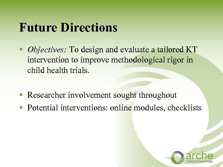 Future Directions § Objectives: To design and evaluate a tailored KT intervention to improve