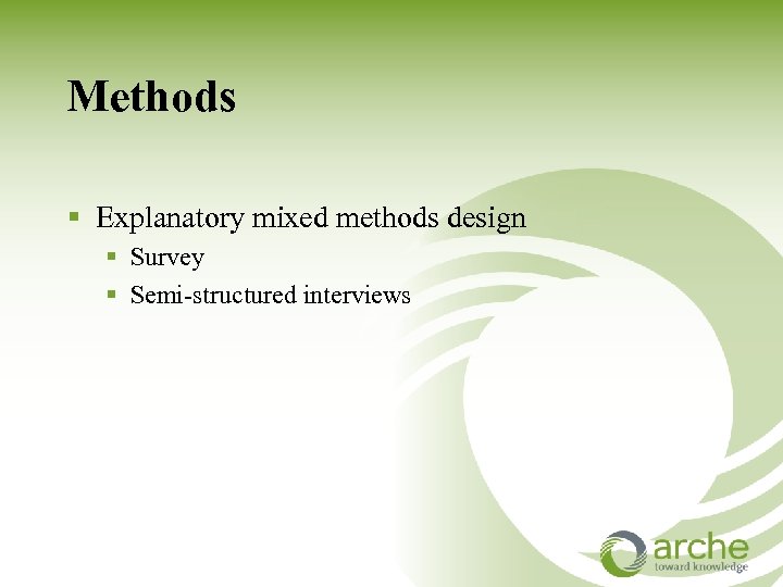Methods § Explanatory mixed methods design § Survey § Semi-structured interviews 