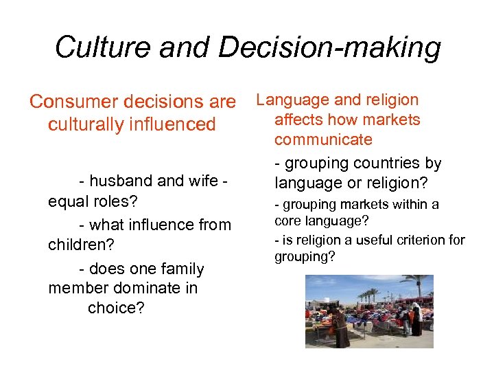 Culture and Decision-making Consumer decisions are culturally influenced - husband wife equal roles? -