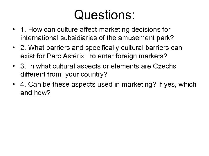 Questions: • 1. How can culture affect marketing decisions for international subsidiaries of the